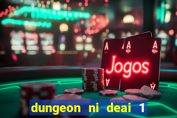 dungeon ni deai 1 temporada dublado